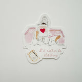 Sticker: I'd Rather Be Stitching