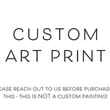 Custom Art Print (NOT a custom painting)